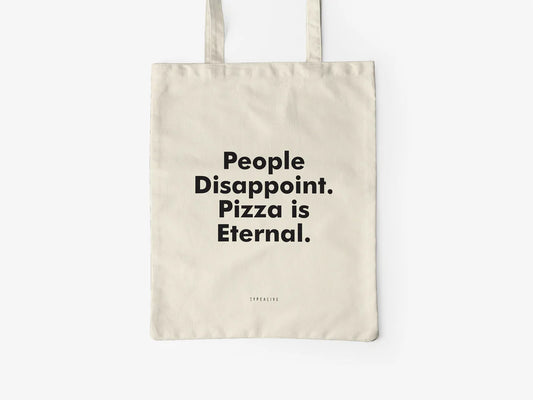 Tote Bag, bumbac premium, ilustrație originală, text "People disappoint. Pizza is Eternal."